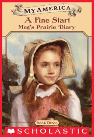 Title: A Fine Start: Meg's Prairie Diary, Book Three (My America), Author: Kate McMullan