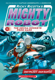 Title: Ricky Ricotta's Mighty Robot Vs. the Mecha-Monkeys from Mars, Author: Dav Pilkey