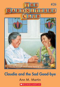 Title: Claudia and the Sad Good-Bye (The Baby-Sitters Club Series #26), Author: Ann M. Martin