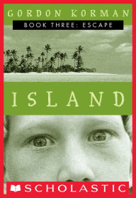 Title: Escape (Island Trilogy, Book 3), Author: Gordon Korman