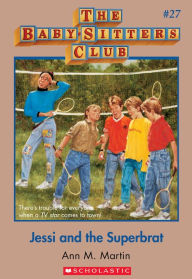 Title: Jessi and the Superbrat (The Baby-Sitters Club Series # 27), Author: Ann M. Martin