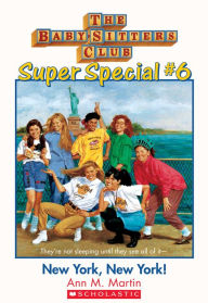 Title: New York, New York! (The Baby-Sitters Club Super Special Series #6), Author: Ann M. Martin
