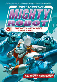 Title: Ricky Ricotta's Mighty Robot vs. The Mecha-Monkeys from Mars, Author: Dav Pilkey