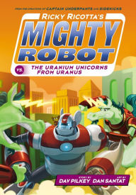 Title: Ricky Ricotta's Mighty Robot vs. the Uranium Unicorns from Uranus (Ricky Ricotta Series #7), Author: Dav Pilkey
