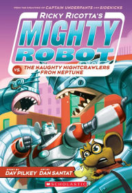 Title: Ricky Ricotta's Mighty Robot vs. the Naughty Nightcrawlers from Neptune (Ricky Ricotta Series #8), Author: Dav Pilkey