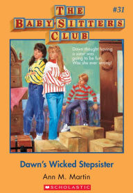 Title: Dawn's Wicked Stepsister (The Baby-Sitters Club Series #31), Author: Ann M. Martin