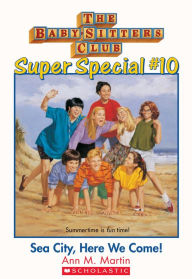 Sea City, Here We Come! (The Baby-Sitters Club Super Special Series #10)