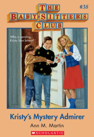 Title: Kristy's Mystery Admirer (The Baby-Sitters Club Series #38), Author: Ann M. Martin