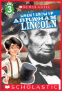 When I Grow Up: Abraham Lincoln (Scholastic Reader Series: Level 3)