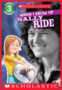 When I Grow Up: Sally Ride (Scholastic Reader Series: Level 3)