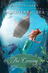 Title: The Crossing (Daughters of the Sea Series #4), Author: Kathryn Lasky