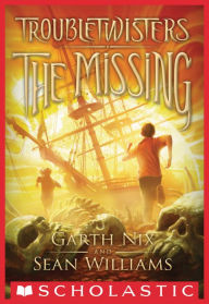 Title: The Missing (Troubletwisters Series #4), Author: Garth Nix