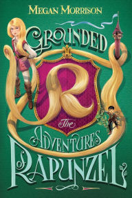 Title: Grounded: The Adventures of Rapunzel (Tyme Series #1), Author: Megan Morrison