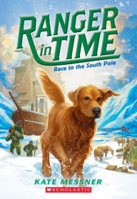 Title: Race to the South Pole (Ranger in Time Series #4), Author: Kate Messner