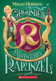 Title: Grounded: The Adventures of Rapunzel (Tyme #1), Author: Megan Morrison