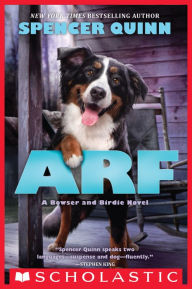 Title: Arf (Bowser and Birdie Series #2), Author: Spencer Quinn