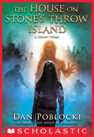 Title: The House on Stone's Throw Island, Author: Dan Poblocki
