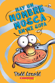 Title: Hay un Hombre Mosca en mi sopa (There's a Fly Guy in My Soup), Author: Tedd Arnold
