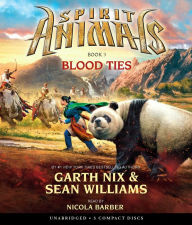 Title: Blood Ties (Spirit Animals Series #3), Author: Garth Nix