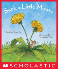 Title: Such a Little Mouse, Author: Alice Schertle