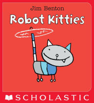 Title: Robot Kitties: An Up & Down Book, Author: Jim Benton