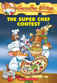 Title: The Super Chef Contest (Geronimo Stilton Series #58), Author: Geronimo Stilton