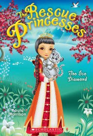 Title: The Ice Diamond (Rescue Princesses Series #10), Author: Paula Harrison