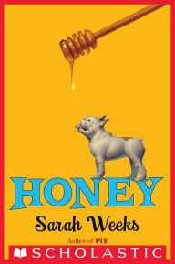 Title: Honey, Author: Sarah Weeks