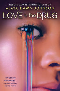 Title: Love Is the Drug, Author: Alaya Dawn Johnson