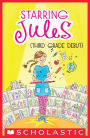 Starring Jules (third grade debut) (Starring Jules #4)