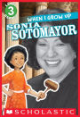 When I Grow Up: Sonia Sotomayor (Scholastic Reader Series: Level 3)