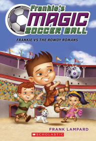 Title: The Rowdy Romans (Frankie's Magic Soccer Ball Series #2), Author: Frank Lampard