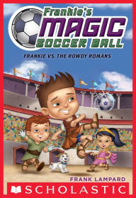 Title: Frankie vs. The Rowdy Romans (Frankie's Magic Soccer Ball #2), Author: Frank Lampard