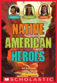 Title: Native American Heroes: Osceola, Tecumseh & Cochise, Author: Ann McGovern