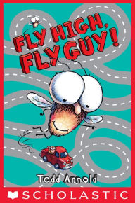 Title: Fly High, Fly Guy! (Fly Guy Series #5), Author: Tedd Arnold