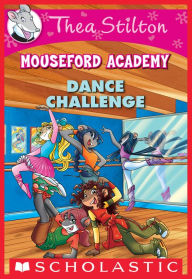 Title: Dance Challenge (Thea Stilton Mouseford Academy Series #4), Author: Thea Stilton