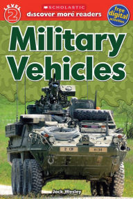 Title: Scholastic Discover More Reader Level 2: Military Vehicles, Author: Jack Wesley