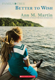 Title: Better to Wish (Family Tree Series #1), Author: Ann M. Martin