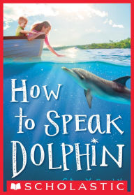 Title: How to Speak Dolphin, Author: Ginny Rorby