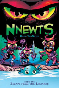 Title: Escape from the Lizzarks (Nnewts Series #1), Author: Doug TenNapel