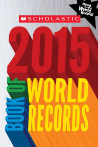 Title: Scholastic Book of World Records 2015, Author: Jenifer Corr Morse