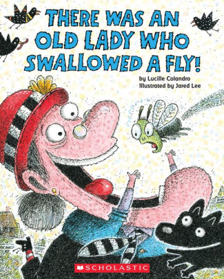 Title: There Was an Old Lady Who Swallowed a Fly!, Author: Lucille Colandro, Jared Lee