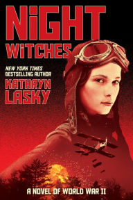 Title: Night Witches: A Novel of World War Two, Author: Kathryn Lasky
