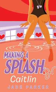 Title: Caitlin (Making A Splash #2), Author: Jade Parker