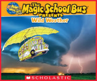 Title: The Magic School Bus Presents: Wild Weather, Author: Sean Callery