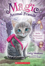 Title: Bella Tabbypaw in Trouble (Magic Animal Friends Series #4), Author: Daisy Meadows