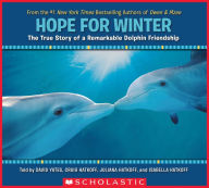 Title: Hope for Winter: The True Story of a Remarkable Dolphin Friendship, Author: Craig Hatkoff