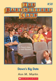 Title: Dawn's Big Date (The Baby-Sitters Club Series #50), Author: Ann M. Martin