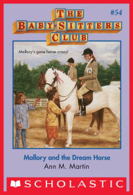 Title: Mallory and the Dream Horse (The Baby-Sitters Club Series #54), Author: Ann M. Martin