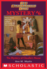 Title: The Mystery at Claudia's House (The Baby-Sitters Club Mystery #6), Author: Ann M. Martin